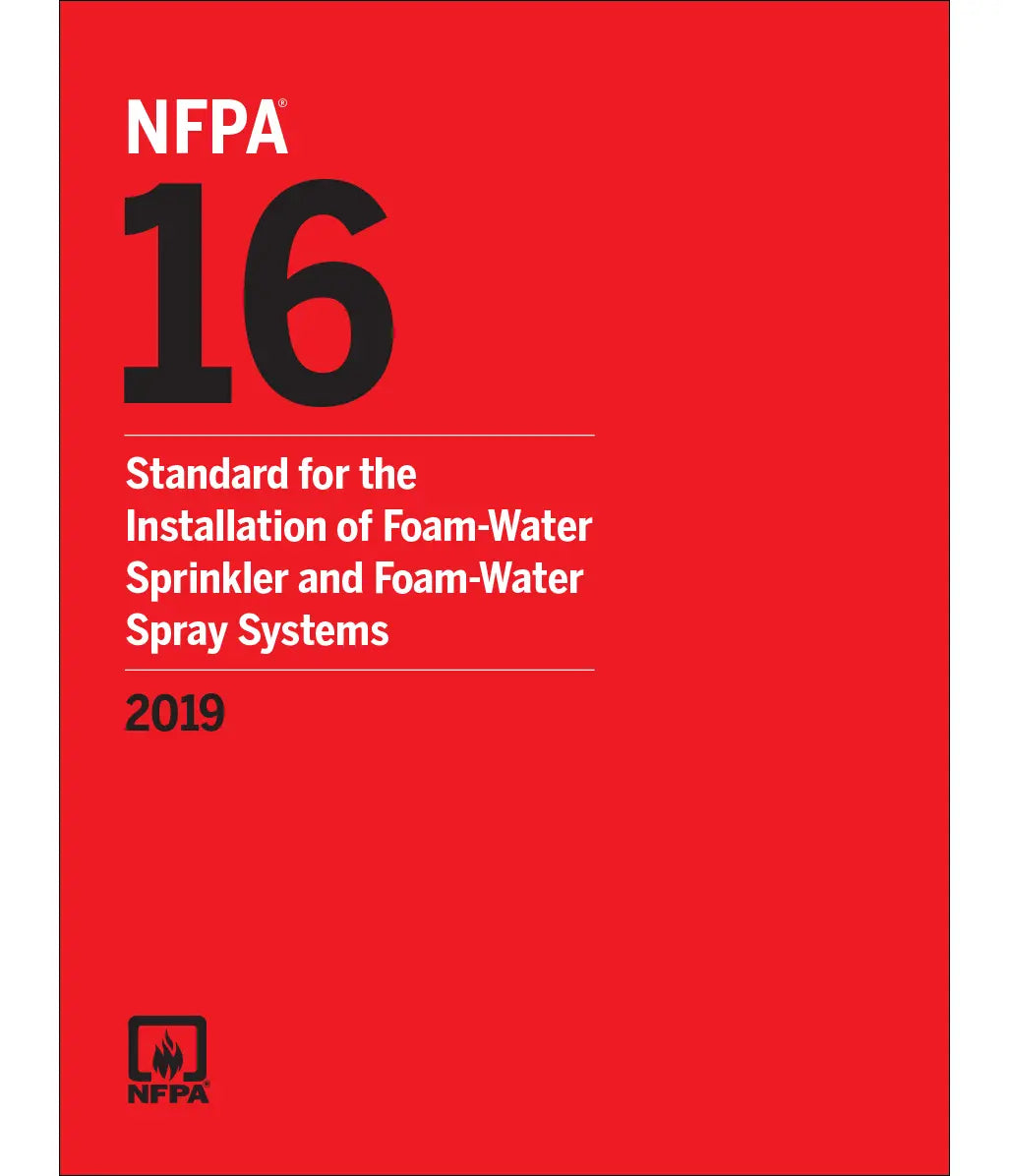NFPA 16, Standard for the Installation of Foam-Water Sprinkler and Foam-Water Spray Systems 2019