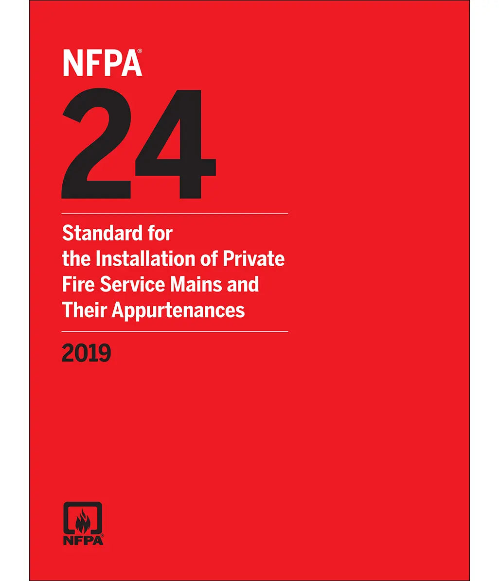 NFPA 24, Standard for the Installation of Private Fire Service Mains and Their Appurtenances 2019