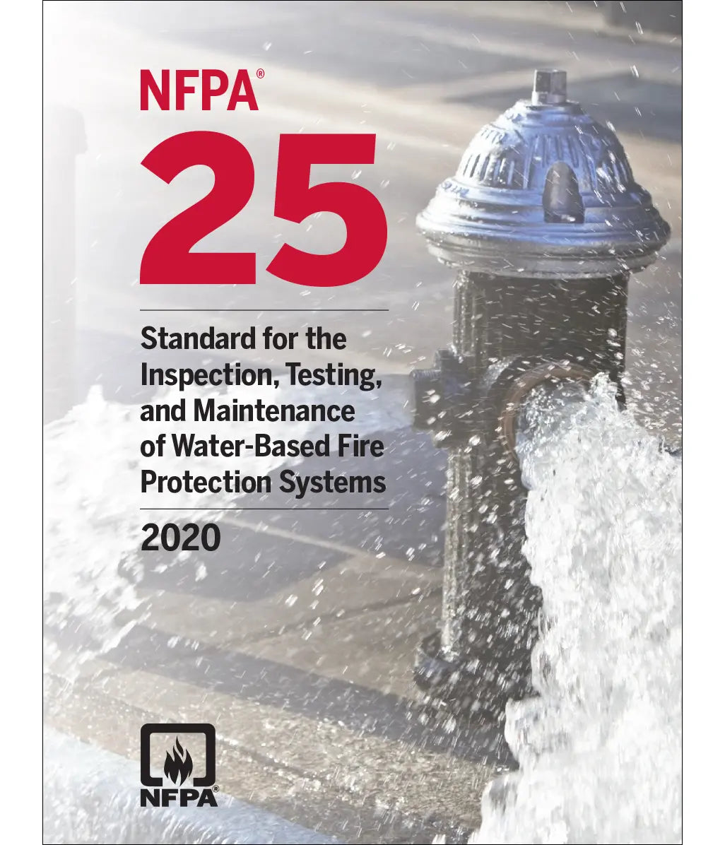 NFPA 25, Standard for the Inspection, Testing, and Maintenance of Water-Based Fire Protection Systems 2020