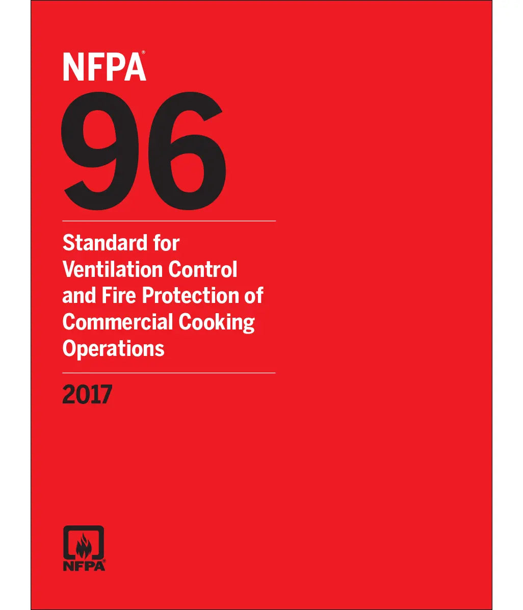 NFPA 96, Standard for Ventilation Control and Fire Protection of Commercial Cooking Operations 2017